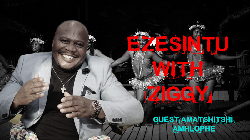 Episode 6 Ziggy with Amatshitshi Amhlophe